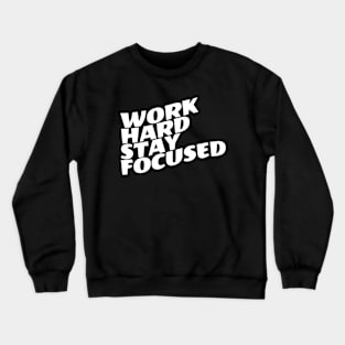 Work Hard Stay Focused Crewneck Sweatshirt